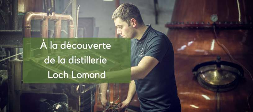 A la découverte de la distillerie Loch Lomond